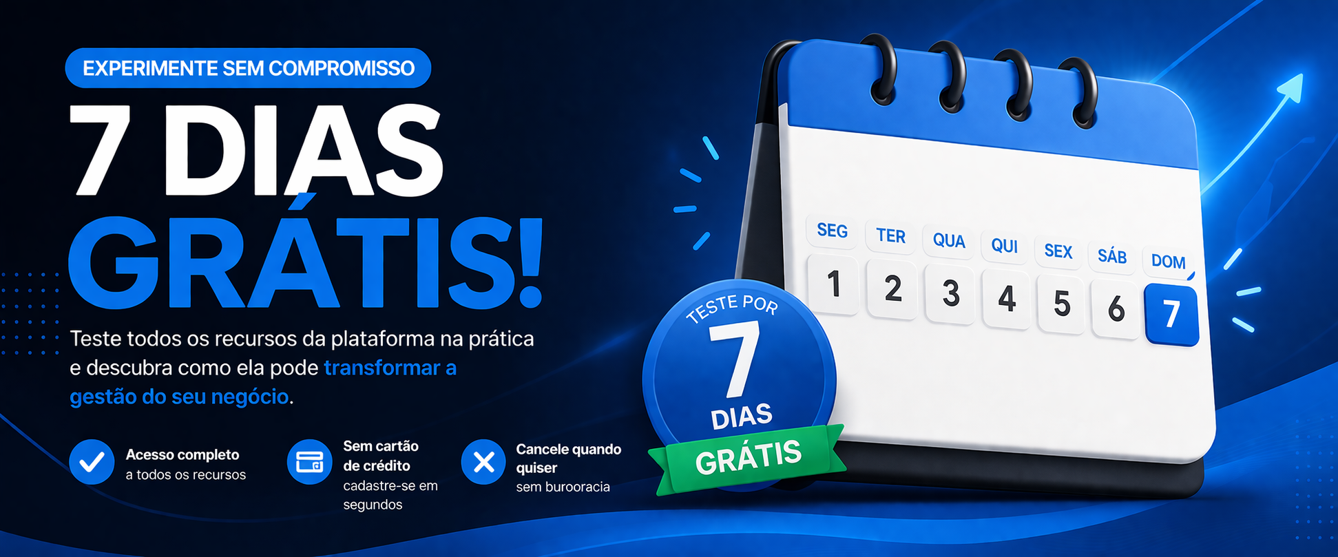 7 dias grátis: experimente a plataforma sem compromisso, com acesso completo e sem cartão de crédito.
